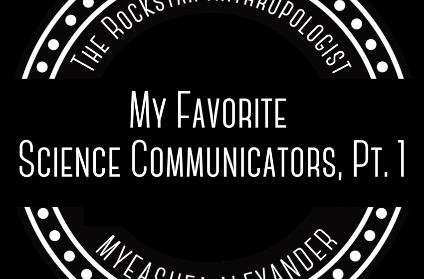  My Favorite Science Communicators! pt. 1