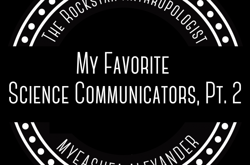  My Favorite Science Communicators! pt. 2